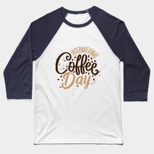 International Coffee Day – October 1 Baseball T-Shirt